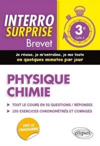 Physique chimie 3e, cycle 4 : tout le cours en 52 questions-réponses, 150 exercices chronométrés et corrigés