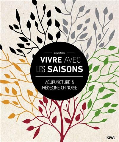 Vivre avec les saisons : acupuncture et médecine chinoise