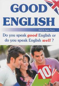 Good English : do you speak good English or do you speak English well ?