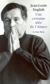 Une certaine idée de l'Alsace