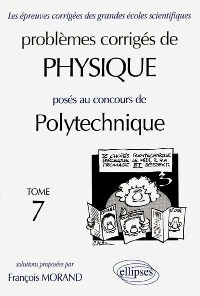 Problèmes corrigés de physique posés au concours de polytechnique