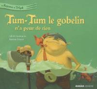 Tum-Tum le gobelin n'a peur de rien