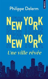 New York, New York : une ville rêvée