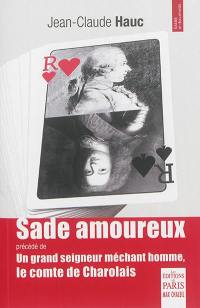 Sade amoureux. Un grand seigneur méchant homme, le comte de Charolais