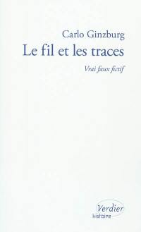 Le fil et les traces : vrai faux fictif