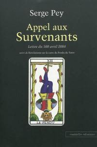 Appel aux survenants : lettre du 500 avril 2004. Révélations sur la carte du pendu du tarot : et autres poèmes