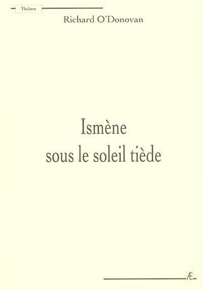 Ismène sous le soleil tiède