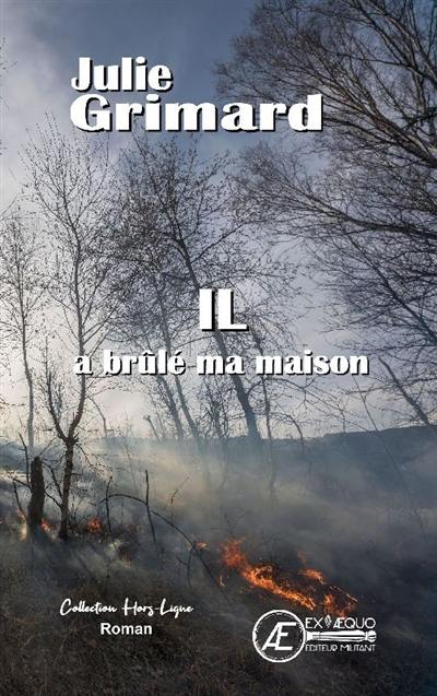 Il a brûlé ma maison