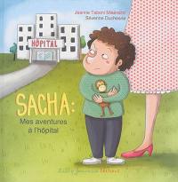 Sacha : mes aventures à l'hôpital