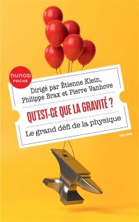 Qu'est-ce que la gravité ? : le grand défi de la physique