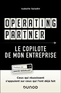 Operating partner : le copilote de mon entreprise : ceux qui réussissent s'appuient sur ceux qui l'ont déjà fait