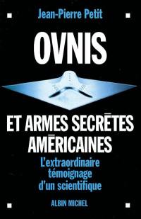 Ovnis et armes secrètes américaines : l'extraordinaire témoignage d'un scientifique