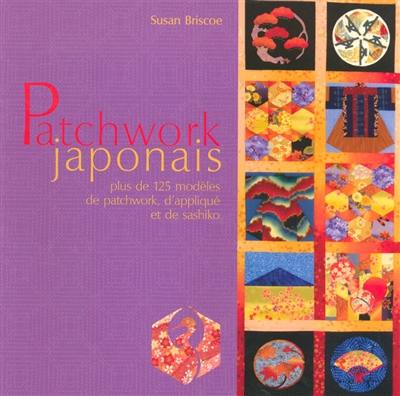 Patchwork japonais : plus de 125 modèles de patchwork, d'appliqué et de sashiko