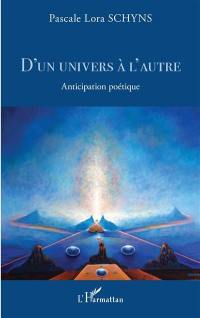 D'un univers à l'autre : anticipation poétique