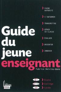 Guide du jeune enseignant : école, collège, lycée