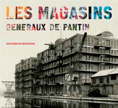 Les magasins généraux de Pantin : histoires de mutations