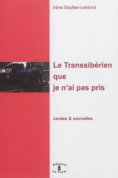 Le transsibérien que je n'ai pas pris : contes & nouvelles