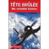 Tête brûlée : ma véritable histoire