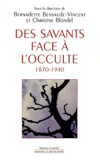 Des savants face à l'occulte : 1870-1940