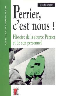 Perrier, c'est nous ! : histoire de la source Perrier et de son personnel