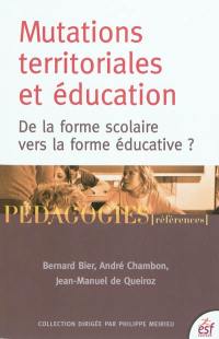 Mutations territoriales et éducation : de la forme scolaire vers la forme éducative ?