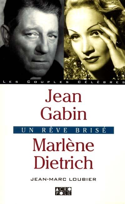 Jean Gabin et Marlène Dietrich : un rêve brisé