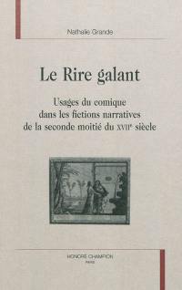 Le rire galant : usages du comique dans les fictions narratives de la seconde moitié du XVIIe siècle