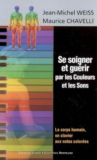 Se soigner et guérir par les couleurs et les sons : le corps humain, un clavier aux notes colorées