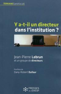 Y a-t-il un directeur dans l'institution ?