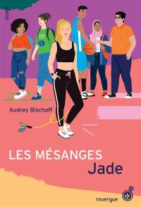 Les mésanges. Vol. 3. Jade