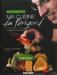 Ma cuisine du Périgord : inspirations d'aujourd'hui