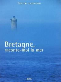 Bretagne, raconte-moi la mer