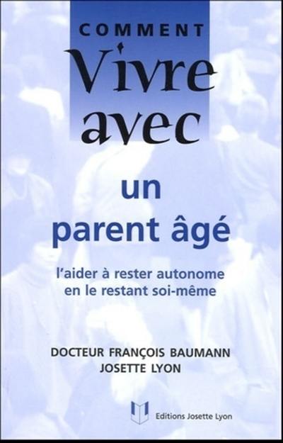 Comment vivre avec un parent âgé : l'aider à rester autonome en le restant soi-même