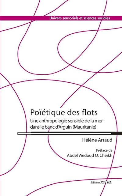 Poïétique des flots : une anthropologie sensible de la mer dans le banc d'Arguin (Mauritanie)