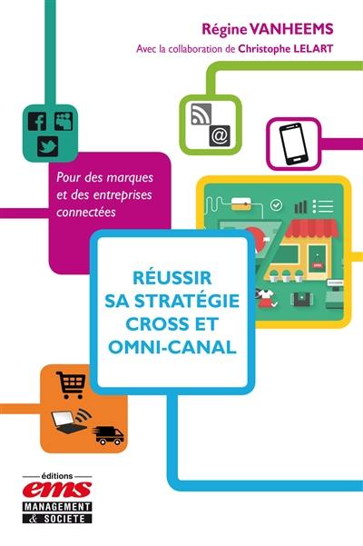 Réussir sa stratégie cross et omni-canal : pour des marques et des entreprises connectées