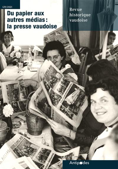 Revue historique vaudoise, n° 129. Du papier aux autres médias : la presse vaudoise