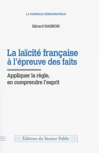 La laïcité française à l'épreuve des faits : appliquer la règle, en comprendre l'esprit