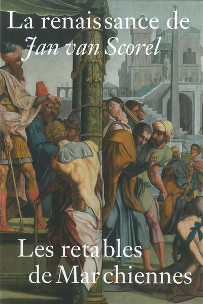 La renaissance de Jan van Scorel : les retables de Marchiennes