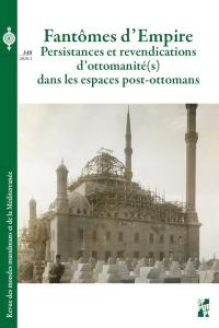 Revue des mondes musulmans et de la Méditerranée, n° 148. Fantômes d'Empire : persistances et revendications d'ottomanité(s) dans les espaces post-ottomans