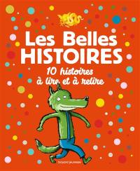 Les belles histoires : 10 histoires à lire et à relire