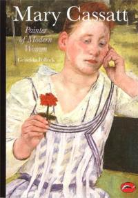 Mary Cassatt Painter of Modern Women (World of Art)