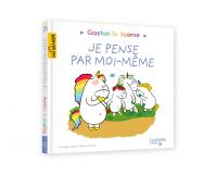 Gaston la licorne. Je pense par moi-même