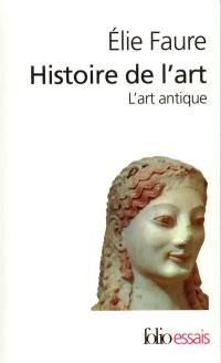 Histoire de l'art. Vol. 1. L'art antique