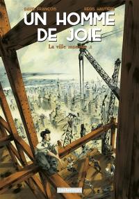 Un homme de joie. Vol. 1. La ville monstre. Vol. 1