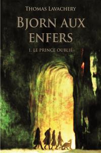 Bjorn aux enfers. Vol. 1. Le prince oublié