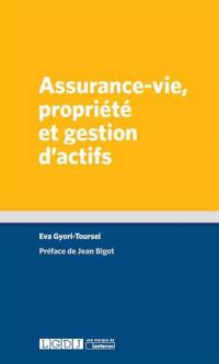 Assurance-vie, propriété et gestion d'actifs : opportunités et défis pour un instrument à la croisée du monde financier