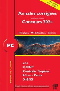 Physique, modélisation, chimie PC : annales corrigées des problèmes posés aux concours 2024 : e3a, CCINP, Centrale-Supélec, Mines-Ponts, X-ENS