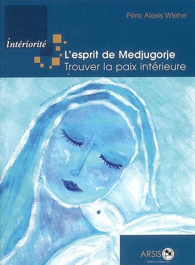 L'esprit de Medjugorje : trouver la paix intérieure