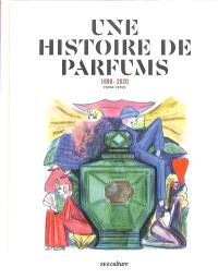 Une histoire de parfums : 1880-2020