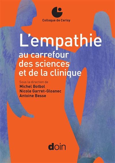 L'empathie au carrefour des sciences et de la clinique : colloque de Cerisy